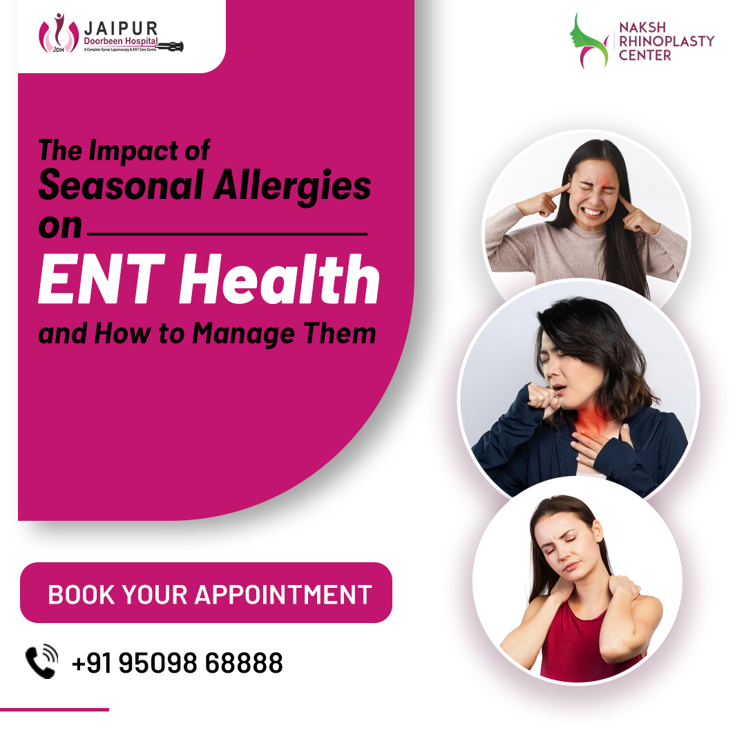 The Impact of Seasonal Allergies on ENT Health and How to Manage Them