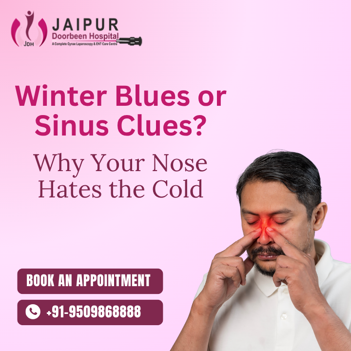 Winter Blues or Sinus Clues? Why Your Nose Hates the Cold