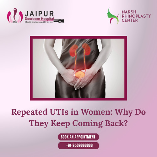 Repeated UTIs in Women: Why Do They Keep Coming Back?